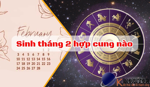 Sinh tháng 2 hợp cung nào