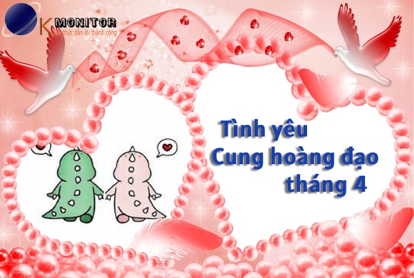 Tình yêu cung hoàng đạo sinh tháng 4